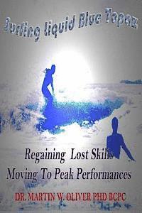 Surfing Liquid Blue Topaz: Regaining Lost Skills, Moving to Peak Performances