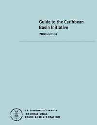 United States Department of Commerce - Guide to the Caribbean Basin Initiative, Häftad. Tillgänglighet: Lägg i varukorg