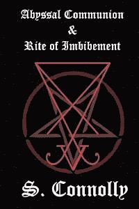 S Connolly - Abyssal Communion & Rite of Imbibement, Häftad