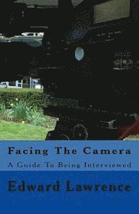Edward Lawrence - Facing The Camera: A Guide To Being Interviewed, Häftad