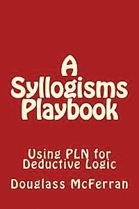 Douglass McFerran - A Syllogisms Playbook: Using PLN for Deductive Logic, Häftad. Tillgänglighet: Lägg i varukorg