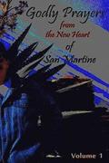 Godly Prayers from the New Heart of San Martine: Vol 1.