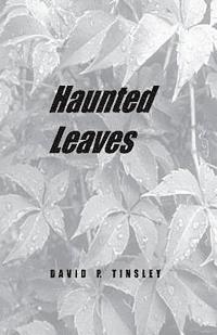 David Tinsley - haunted leaves, Häftad
