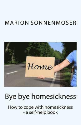Marion Sonnenmoser - Bye bye, homesickness, Häftad