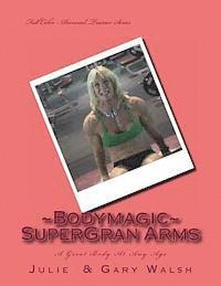 Julie Walsh, Gary Walsh - Bodymagic - Super - Gran Arms, Häftad