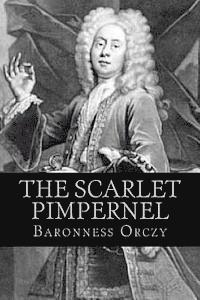 Emmuska Orczy, Baronness Orczy - The Scarlet Pimpernel, Häftad