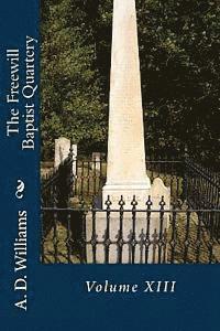 A. D. Williams, Alton E. Loveless - The Freewill Baptist Quartery: Volume XIII, Häftad