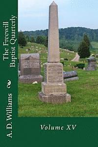 A. D. Williams, Alton E. Loveless - The Freewill Baptist Quarterly: Volume XV, Häftad