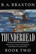 Thunderhead, Book Two: Tales of Love, Honor, and Vengeance in the Historic American West