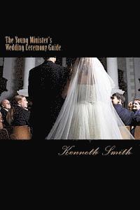 Kenneth Smith - The Young Minister's Wedding Ceremony Guide: a simple step by step guide for an elegant wedding ceremony, Häftad. Tillgänglighet: Lägg i varukorg