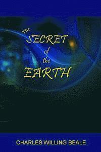 Charles Willing Beale - The Secret of the Earth, Häftad