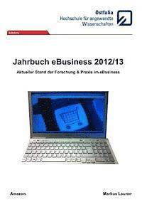Markus A. Launer - Jahrbuch eBusiness 2012/13: Aktueller Stand der Forschung und Praxis, Häftad. Tillgänglighet: Lägg i varukorg