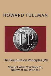 Howard a. Tullman - The Perspiration Principles (VI): You Get What You Work for, Not What You Wish for., Häftad. Tillgänglighet: Lägg i varukorg