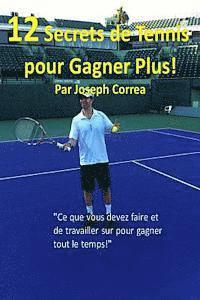 Joseph Correa - 12 Secrets de tennis pour gagner plus!: "Ce que vous devez faire et de travailler sur pour gagner tout le temps!", Häftad. Tillgänglighet: Lägg i varukorg
