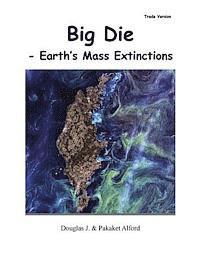 Pakaket Alford, Douglas J. Alford - Big Die - Trade Version: Earth's Mass Extinctions, Häftad. Tillgänglighet: Lägg i varukorg
