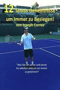 Joseph Correa - 12 Tennis Geheimnisse um Immer zu Besiegen: Was Sie tun sollen und woran Sie arbeiten mussen um immer zu gewinnen, Häftad. Tillgänglighet: Lägg i varukorg