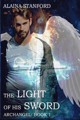 Alaina Stanford - The Light of His Sword, Häftad. Tillgänglighet: Lägg i varukorg