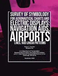 Divya C. Chandra, U. S. Department of Transportation-Faa - Survey of Symbology for Aeronautical Charts and Electronic Displays: Navigation Aids, Airports, Lines, and Linear Patterns, Häftad. Tillgänglighet: Lägg i varukorg