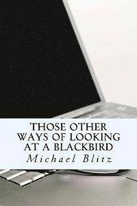Michael Blitz - Those Other Ways of Looking at a Blackbird, Häftad
