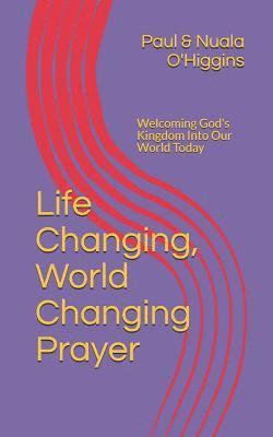 Paul O'Higgins, Nuala O'Higgins - Life Changing, World Changing Prayer: Releasing God's Kingdom In Our World Today, Häftad. Tillgänglighet: Lägg i varukorg