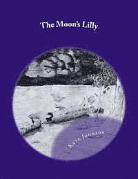 Kate Johnson - The Moon's Lilly, Häftad