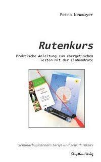 Petra Neumayer - Rutenkurs: Praktische Anleitung zum energetischen Testen mit der Einhandrute, Häftad. Tillgänglighet: Lägg i varukorg