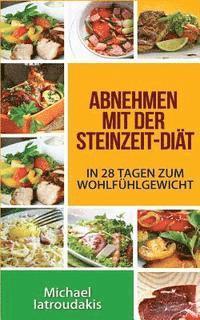 Michael Iatroudakis - Abnehmen mit der Steinzeit-Diät: In 28 Tagen zum Wohlfühlgewicht (Paleo-Diät / WISSEN KOMPAKT), Häftad. Tillgänglighet: Lägg i varukorg