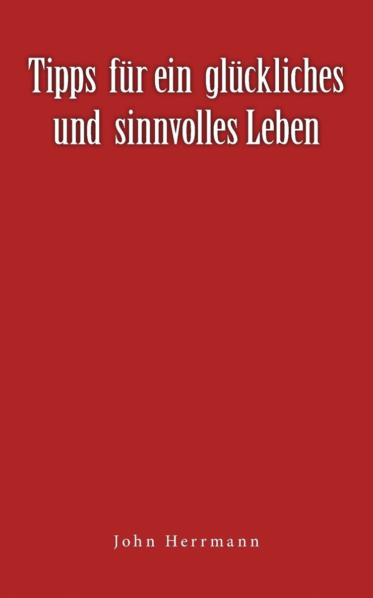 John Herrmann - Tipps für ein glückliches und sinnvolles Leben, Häftad. Tillgänglighet: Lägg i varukorg