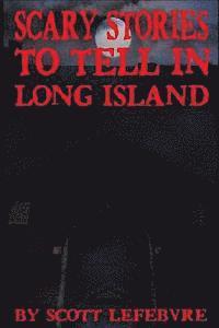 Scott Lefebvre - Scary Stories To Tell In Long Island, Häftad. Tillgänglighet: Lägg i varukorg