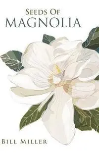 Bill Miller - Seeds Of Magnolia, Häftad. Tillgänglighet: Lägg i varukorg