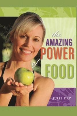 Julie Day - The Amazing Power of Food: If you are ready to change your life, feel better, and become more powerful in everything you do, then your journey starts, Häftad. Tillgänglighet: Lägg i varukorg
