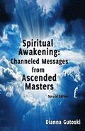 Spiritual Awakening: Channeled Messages from Ascended Masters: Second Edition