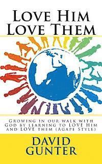David Gunter - Love Him Love Them: Growing in our walk with God by learning to LOVE Him and LOVE them (Agape Style), Häftad. Tillgänglighet: Lägg i varukorg