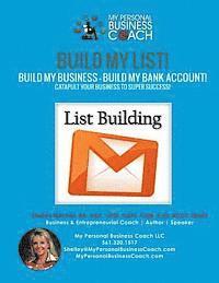 Shelley Mitchell - Build My List! - Build My Business! - Build My Bank Account!: Using List Building Strategies, Email Marketing, Webinars and much more to Track and Wat, Häftad. Tillgänglighet: Lägg i varukorg