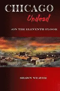 Shawn Weaver - Chicago Undead: On the eleventh floor, Häftad. Tillgänglighet: Lägg i varukorg