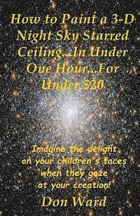 Don Ward - How to Paint a 3-D Night Sky Starred Ceiling...In Under One Hour...For Under $20, Häftad. Tillgänglighet: Lägg i varukorg