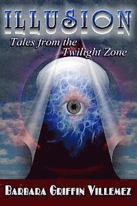 Barbara Griffin Villemez - Illusion: Tales From the Twilight Zone, Häftad. Tillgänglighet: Lägg i varukorg