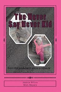 Jessica Wilcox, Misti Meyers - The Never Say never Kid, Häftad. Tillgänglighet: Lägg i varukorg