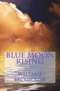 William O'Connor - Blue Moon Rising, Häftad. Tillgänglighet: Lägg i varukorg