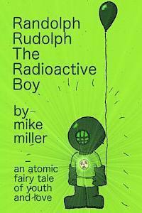Mike Miller - Randolph Rudolph the Radioactive Boy, Häftad. Tillgänglighet: Lägg i varukorg