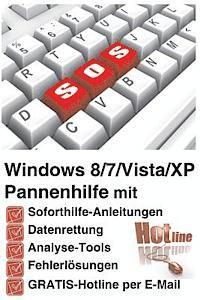 Windows 8/7/Vista/XP Pannenhilfe: Soforthilfe-Anleitungen, Datenrettung, Analyse-Tools, Fehlerloesungen, GRATIS-Hotline per E-Mail