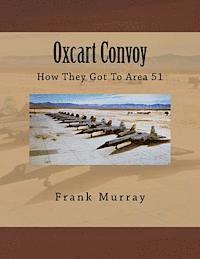 Frank Murray - Oxcart Convoy: How They Got To Area 51, Häftad