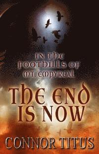 Crystal Connor, Lori Titus - In The Foothills of Mt. Empyreal: The End is Now, Häftad. Tillgänglighet: Lägg i varukorg
