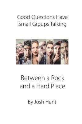 Good Questions Have Small Groups Talking -- Between a Rock and a Hard Place: Between a Rock and a Hard Place