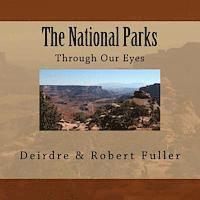 Robert C. Fuller, Deirdre K. Fuller - The National Parks: Through Our Eyes, Häftad. Tillgänglighet: Lägg i varukorg