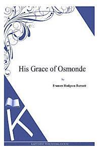 Francis Hodgson Burnett - His Grace of Osmonde, Häftad. Tillgänglighet: Lägg i varukorg