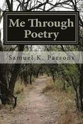 Me Through Poetry: A Collection of Poetry