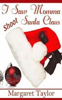 Margaret Taylor - I Saw Momma Shoot Santa Claus, Häftad. Tillgänglighet: Lägg i varukorg