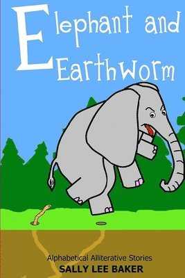 Sally Lee Baker - Elephant and Earthworm, Häftad