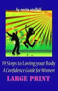 Maria Newfield - 19 Steps to Loving Your Body (LARGE PRINT): A Confidence Guide to Women, Häftad. Tillgänglighet: Lägg i varukorg